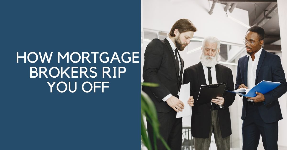 How Mortgage Brokers Rip You Off